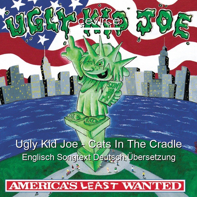 Ugly Kid Joe – Cats In The Cradle Englisch Songtext Deutsch Übersetzung