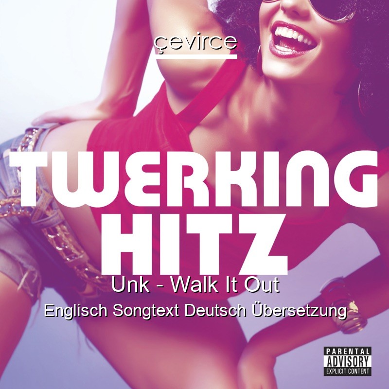 Unk – Walk It Out Englisch Songtext Deutsch Übersetzung
