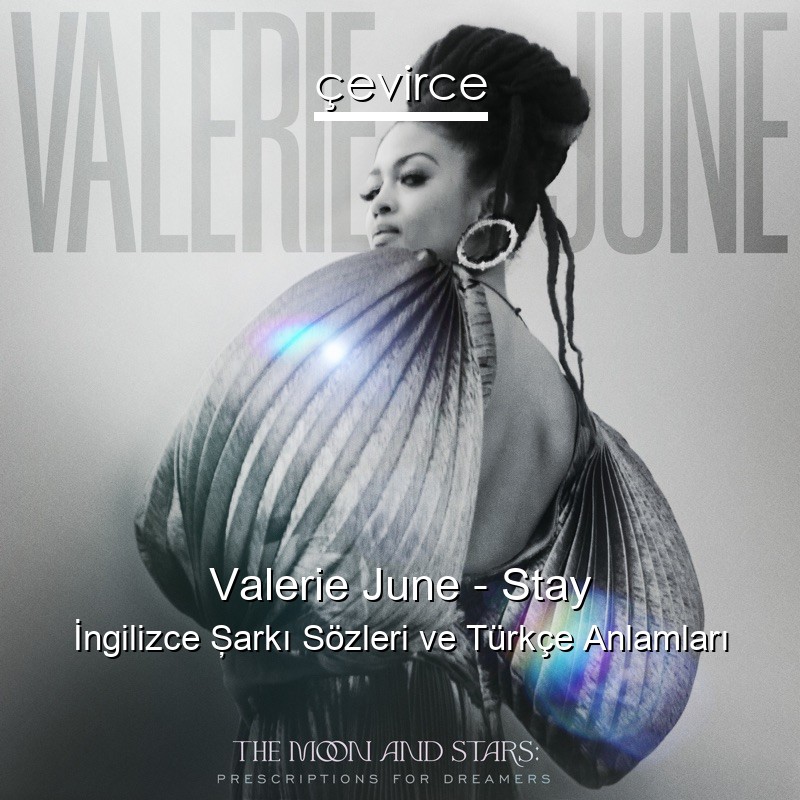 Valerie June – Stay İngilizce Şarkı Sözleri Türkçe Anlamları