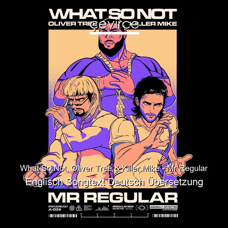 What So Not, Oliver Tree & Killer Mike – Mr Regular Englisch Songtext Deutsch Übersetzung