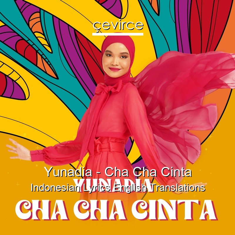 Yunadia – Cha Cha Cinta Indonesian Lyrics English Translations