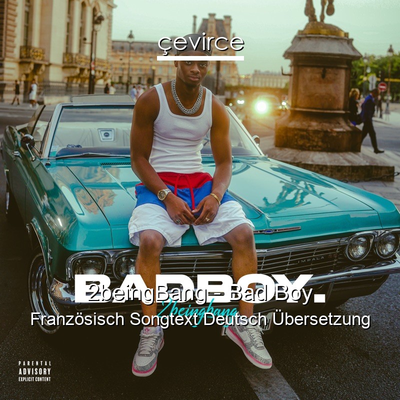 2beingBang – Bad Boy Französisch Songtext Deutsch Übersetzung