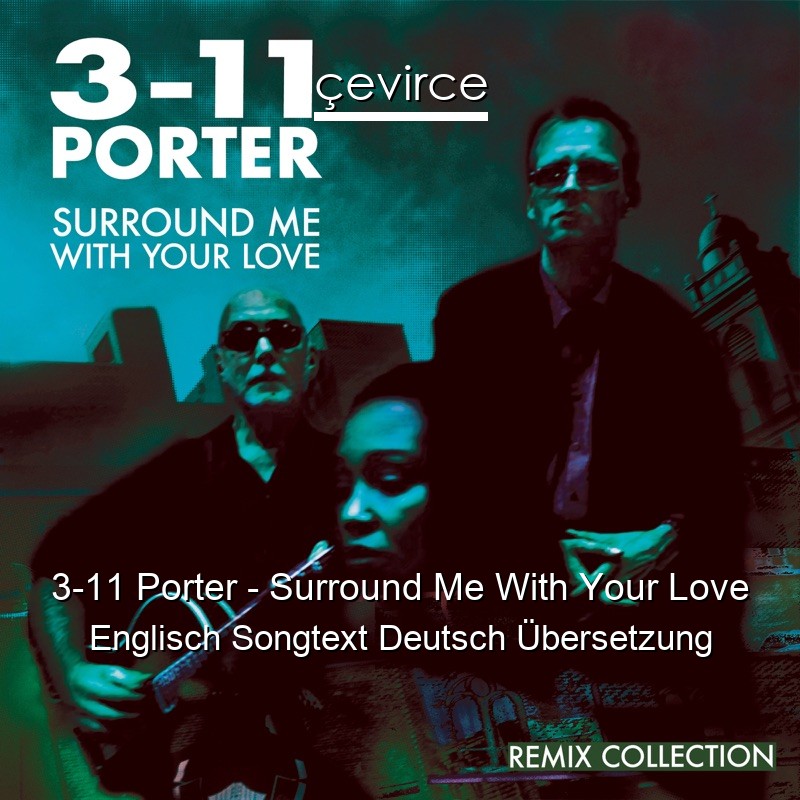 3-11 Porter – Surround Me With Your Love Englisch Songtext Deutsch Übersetzung