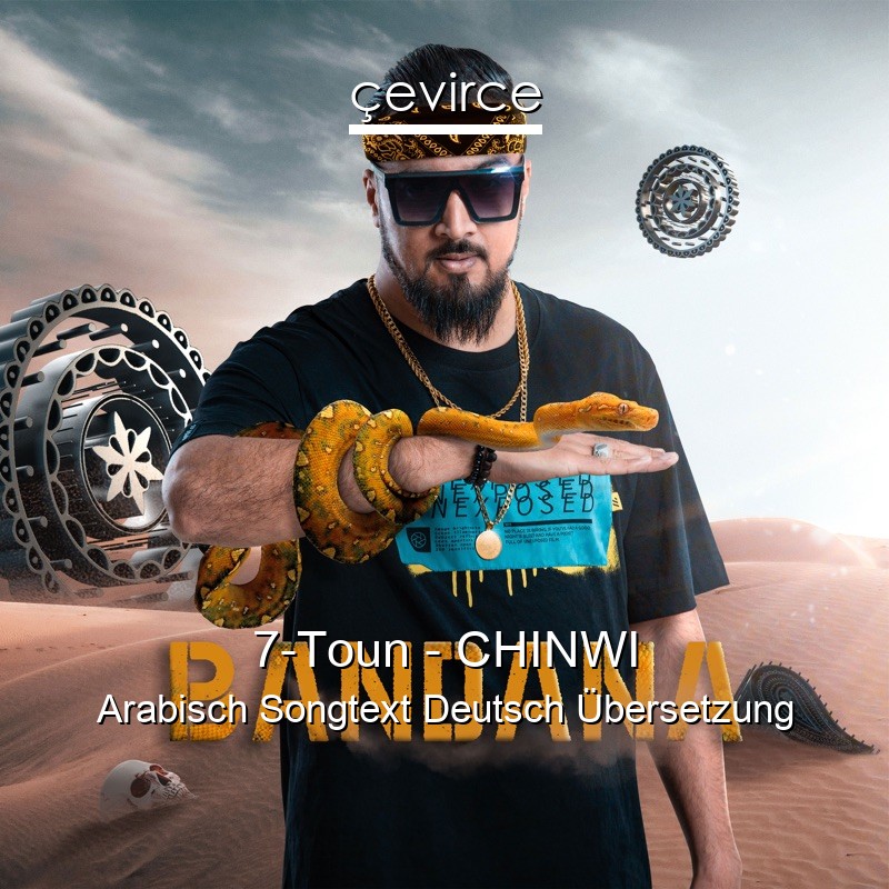 7-Toun – CHINWI Arabisch Songtext Deutsch Übersetzung