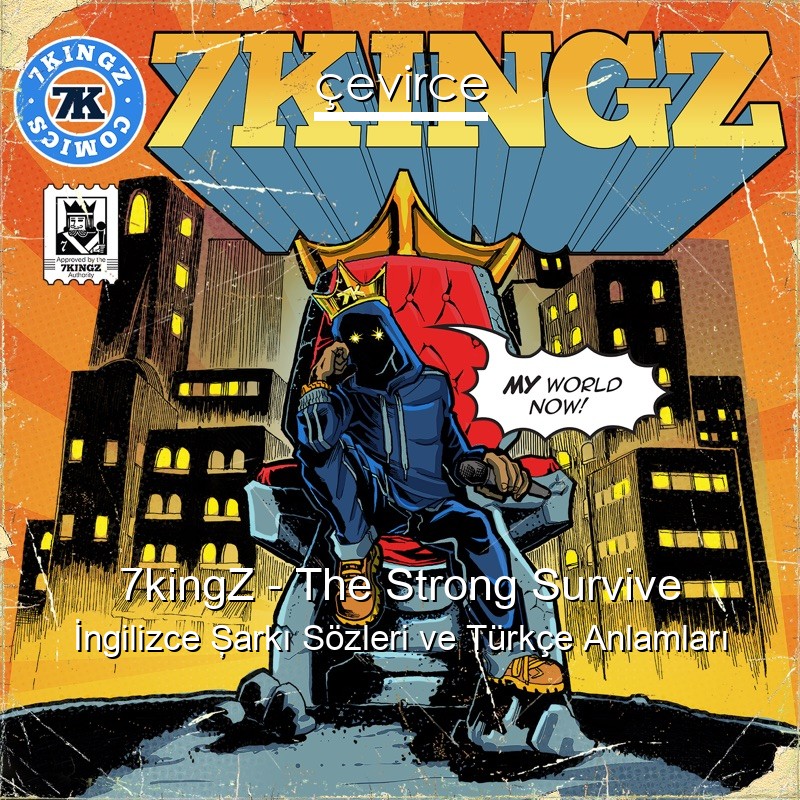 7kingZ – The Strong Survive İngilizce Şarkı Sözleri Türkçe Anlamları