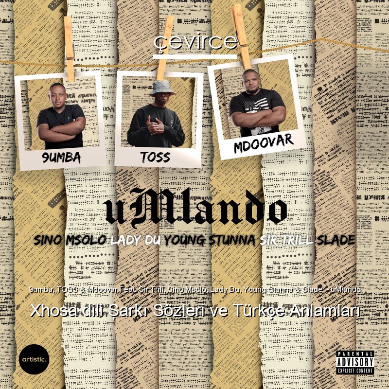 9umba, TOSS & Mdoovar Feat. Sir Trill, Sino Msolo, Lady Du, Young Stunna & Slade – uMlando Xhosa dili Şarkı Sözleri Türkçe Anlamları