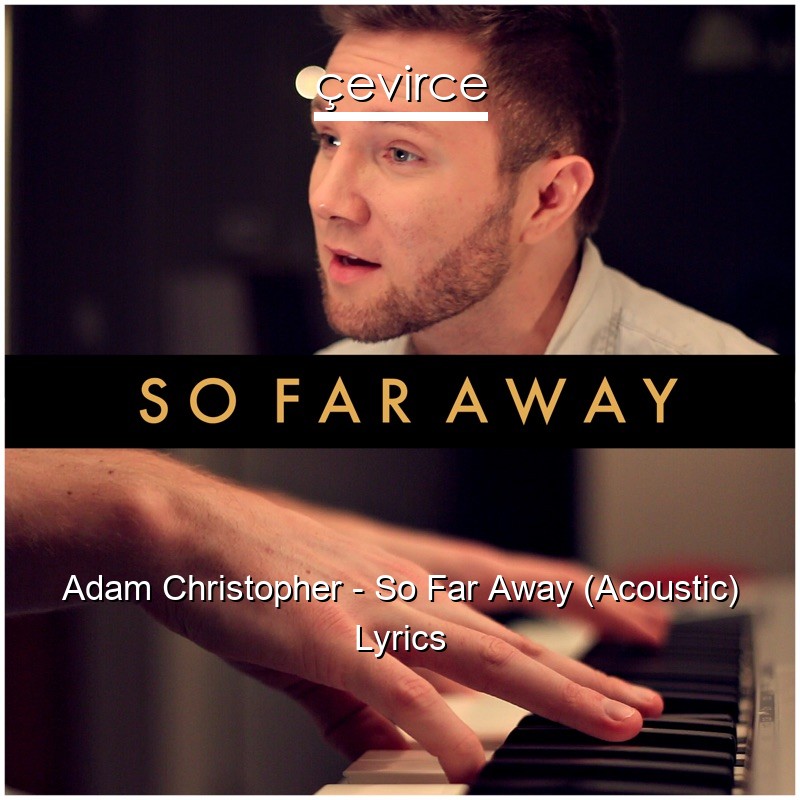 Adam Christopher – So Far Away (Acoustic) Lyrics