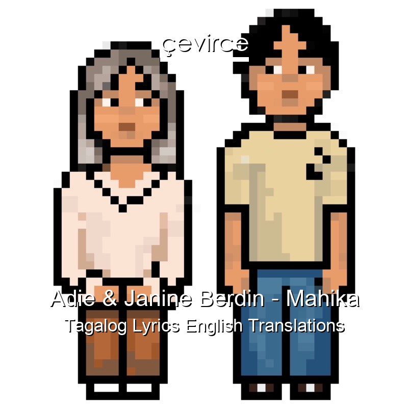 Adie & Janine Berdin – Mahika Tagalog Lyrics English Translations