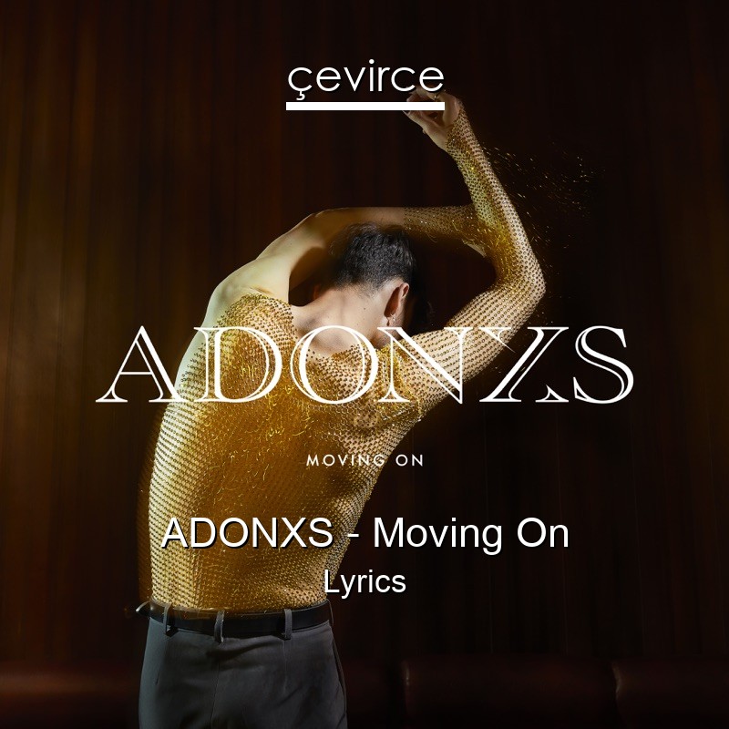 ADONXS – Moving On Lyrics
