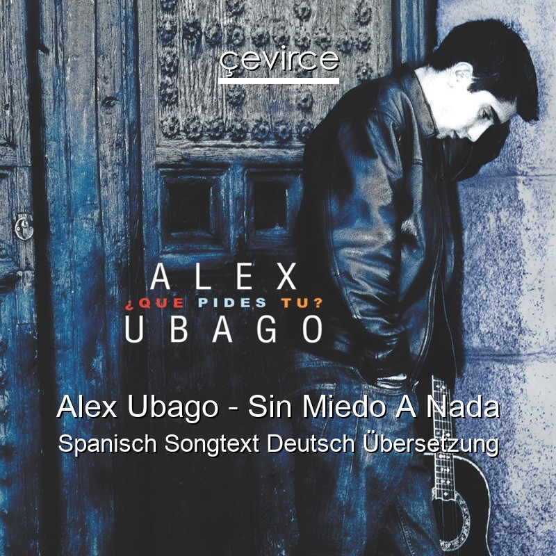 Alex Ubago – Sin Miedo A Nada Spanisch Songtext Deutsch Übersetzung