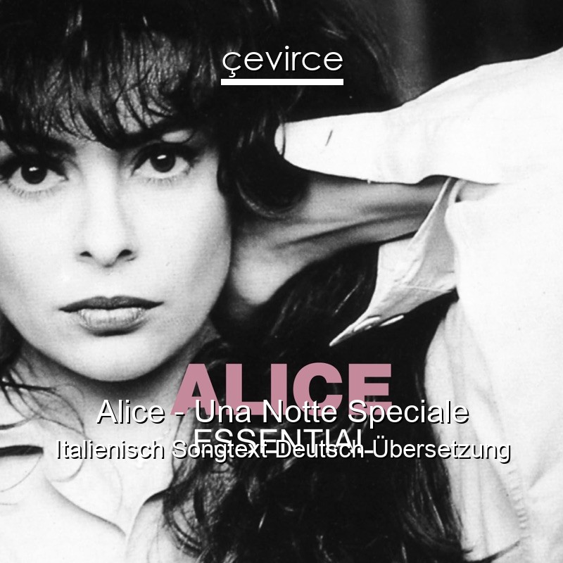 Alice – Una Notte Speciale Italienisch Songtext Deutsch Übersetzung