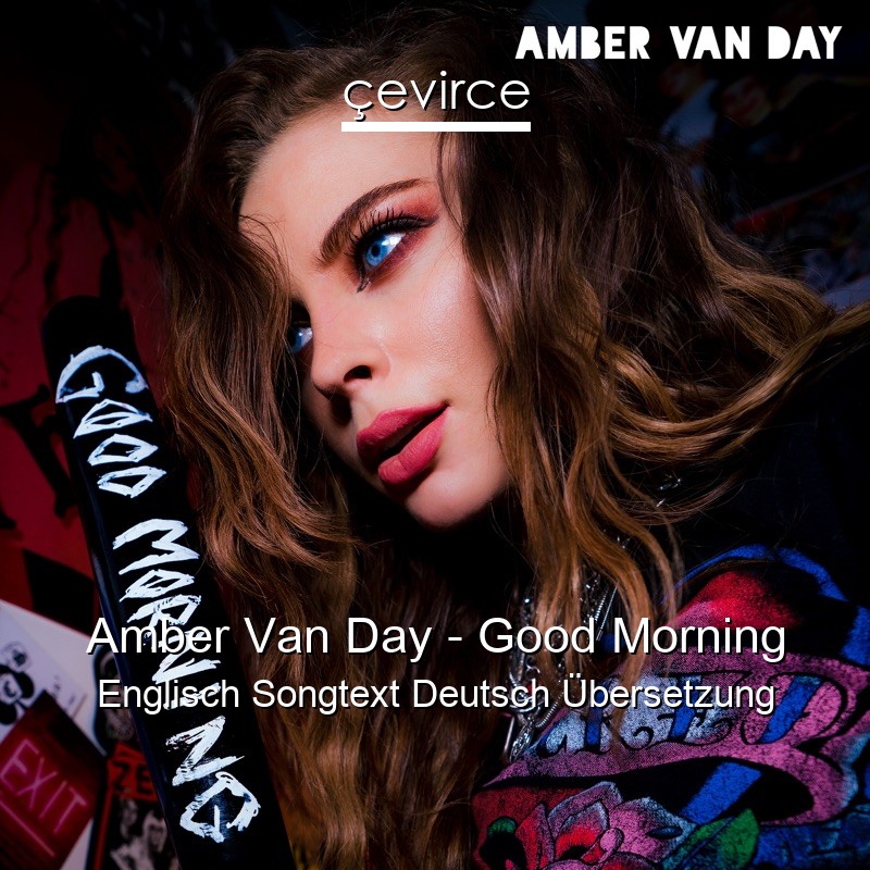 Amber Van Day – Good Morning Englisch Songtext Deutsch Übersetzung