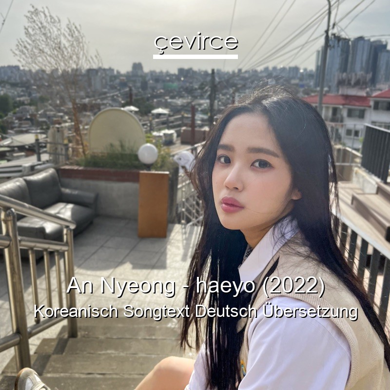 An Nyeong – haeyo (2022) Koreanisch Songtext Deutsch Übersetzung