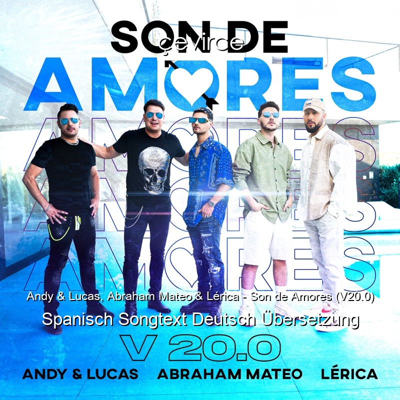 Andy & Lucas, Abraham Mateo & Lérica – Son de Amores (V20.0) Spanisch Songtext Deutsch Übersetzung