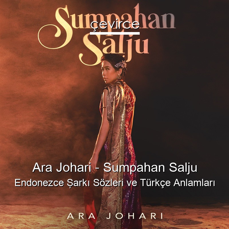 Ara Johari – Sumpahan Salju Endonezce Şarkı Sözleri Türkçe Anlamları