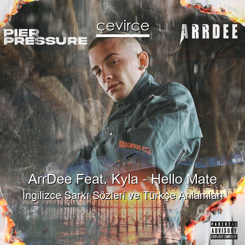 ArrDee Feat. Kyla – Hello Mate İngilizce Şarkı Sözleri Türkçe Anlamları