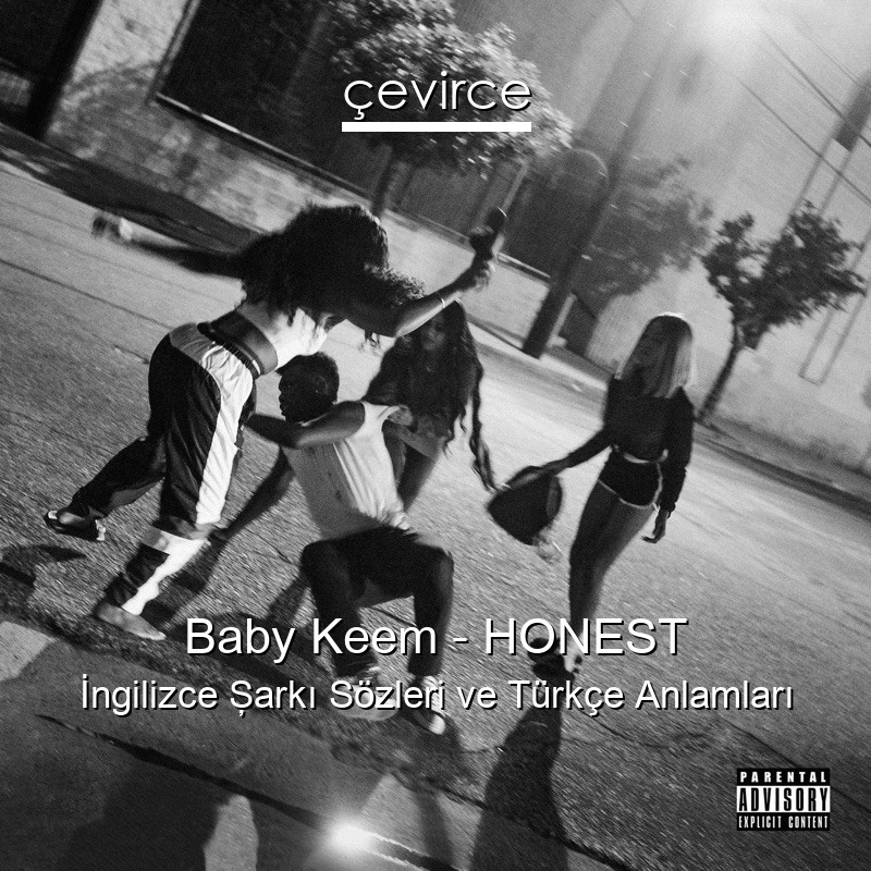 Baby Keem – HONEST İngilizce Şarkı Sözleri Türkçe Anlamları