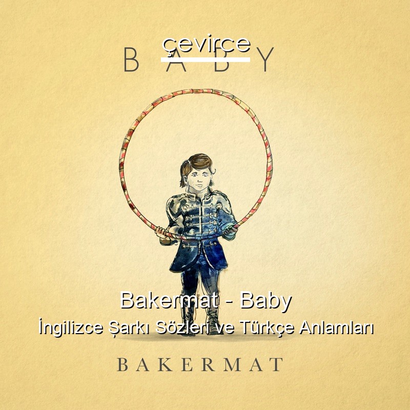 Bakermat – Baby İngilizce Şarkı Sözleri Türkçe Anlamları