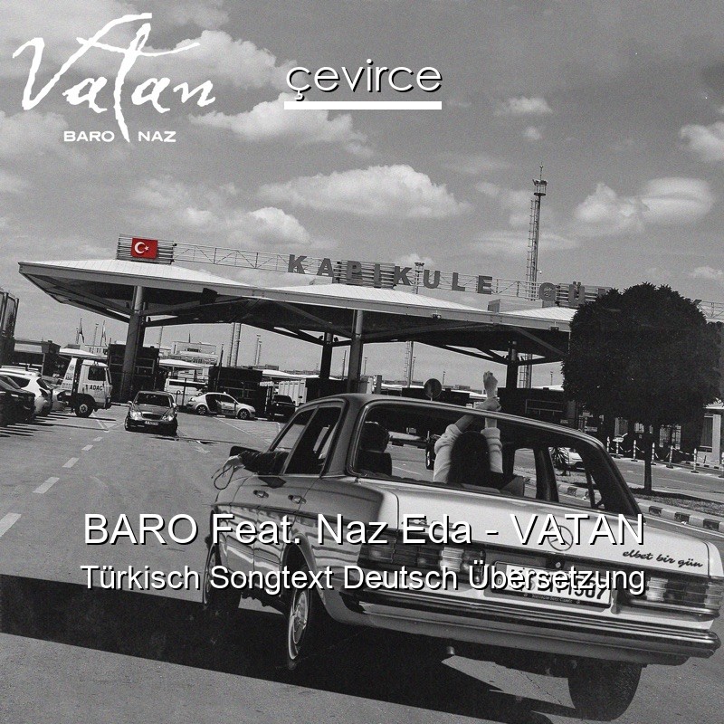 BARO Feat. Naz Eda – VATAN Türkisch Songtext Deutsch Übersetzung