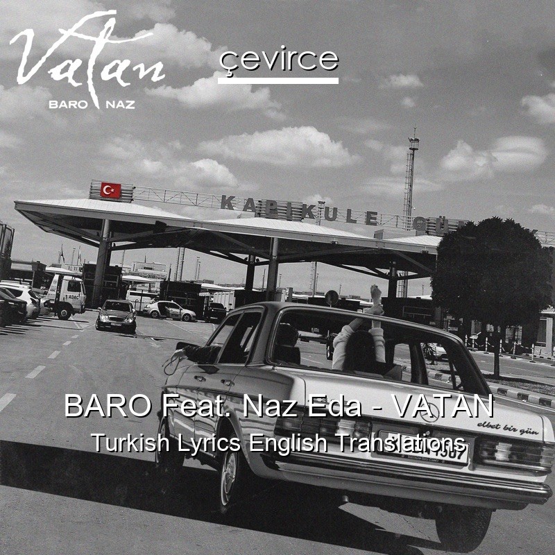 BARO Feat. Naz Eda – VATAN Turkish Lyrics English Translations