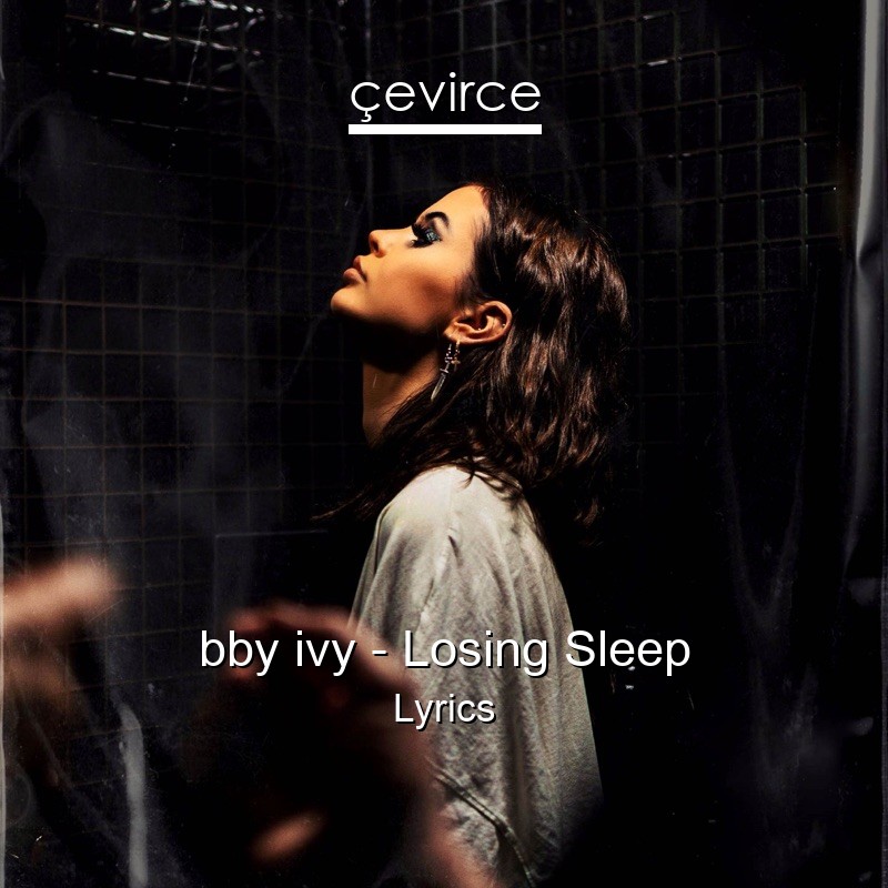 bby ivy – Losing Sleep Lyrics