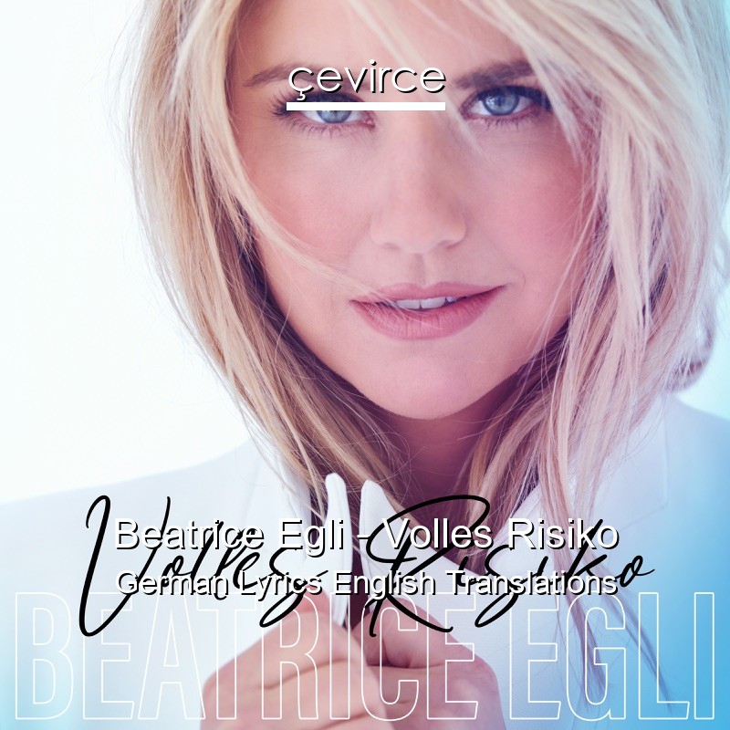 Beatrice Egli – Volles Risiko German Lyrics English Translations