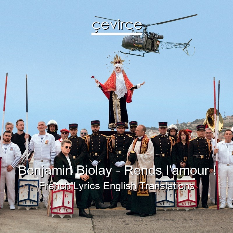 Benjamin Biolay – Rends l’amour ! French Lyrics English Translations