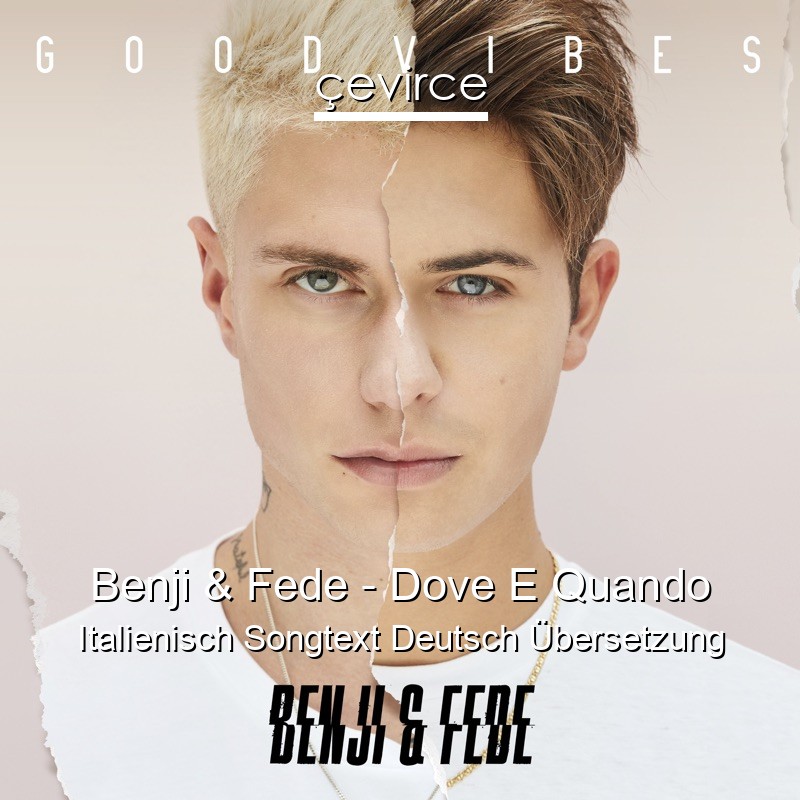 Benji & Fede – Dove E Quando Italienisch Songtext Deutsch Übersetzung