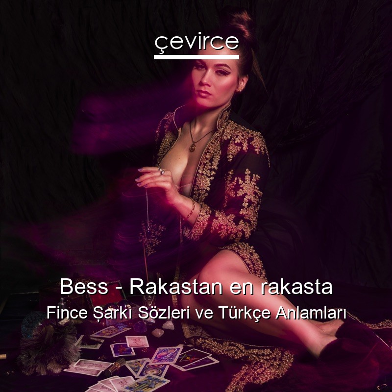 Bess – Rakastan en rakasta Fince Şarkı Sözleri Türkçe Anlamları