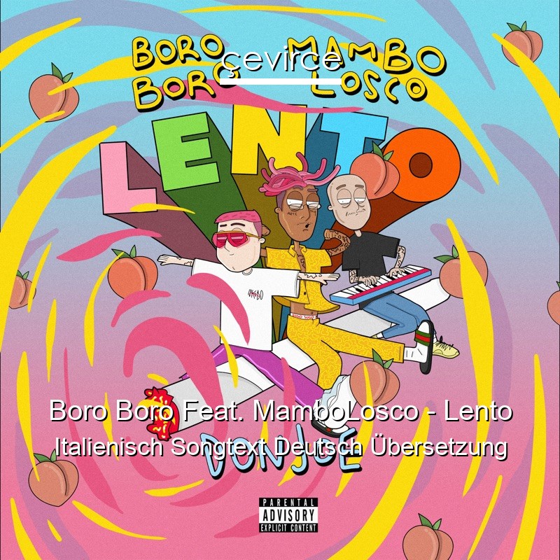 Boro Boro Feat. MamboLosco – Lento Italienisch Songtext Deutsch Übersetzung