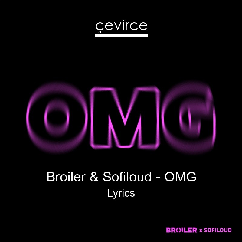 Broiler & Sofiloud – OMG Lyrics