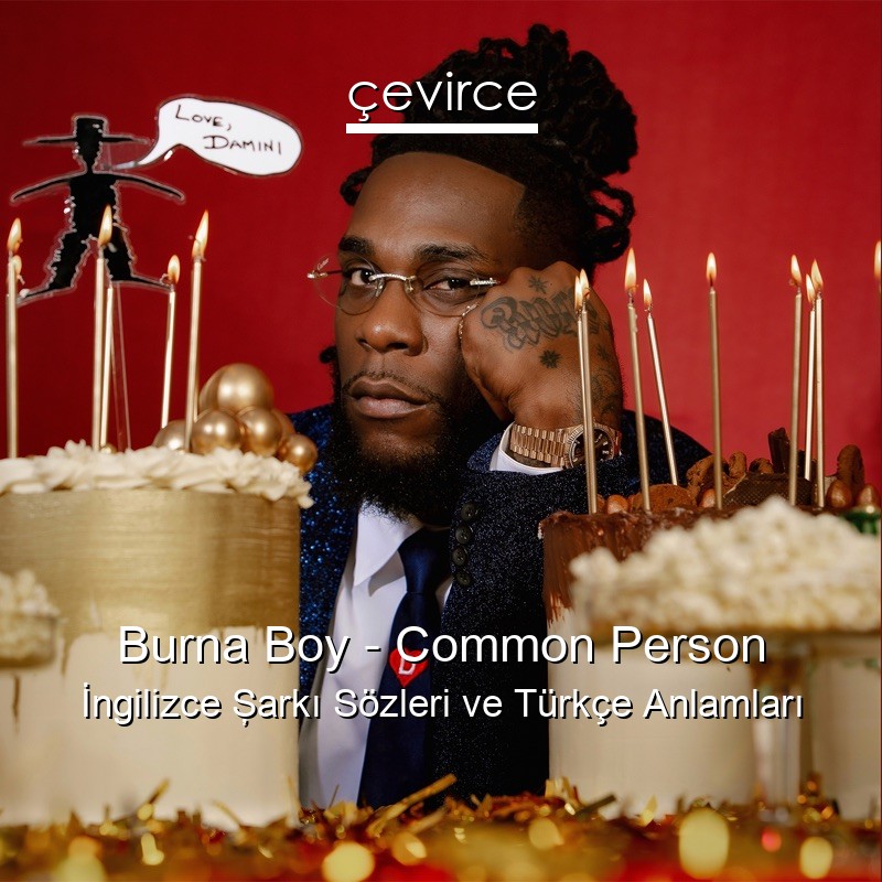 Burna Boy – Common Person İngilizce Şarkı Sözleri Türkçe Anlamları