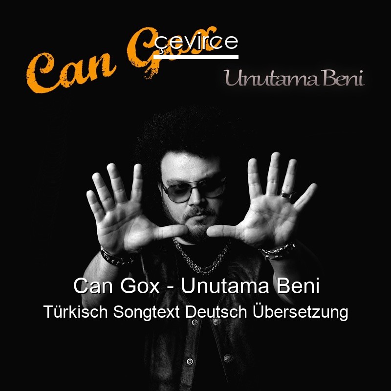 Can Gox – Unutama Beni Türkisch Songtext Deutsch Übersetzung