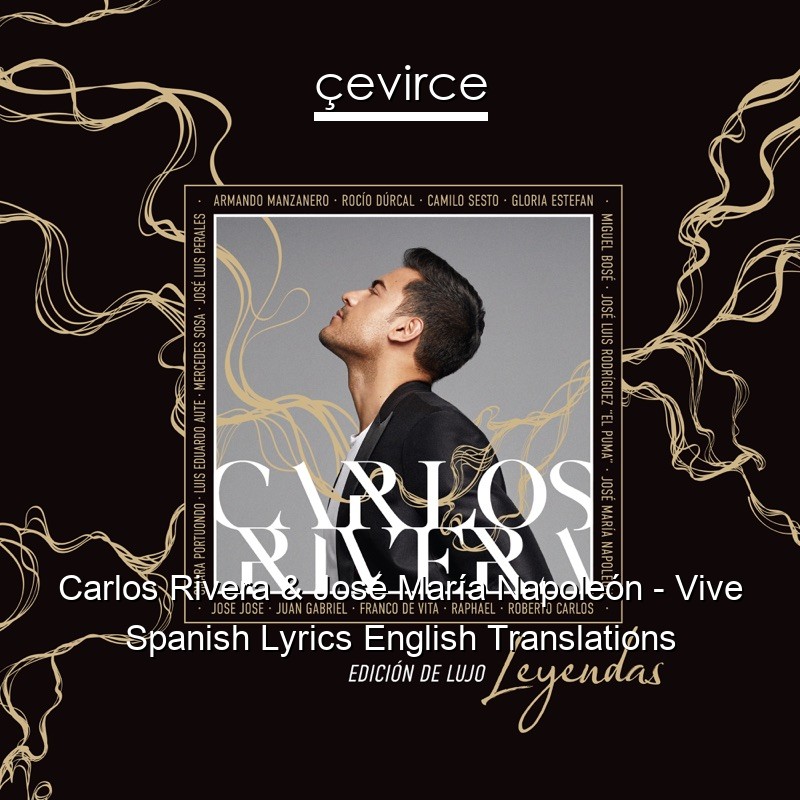 Carlos Rivera & José María Napoleón – Vive Spanish Lyrics English Translations