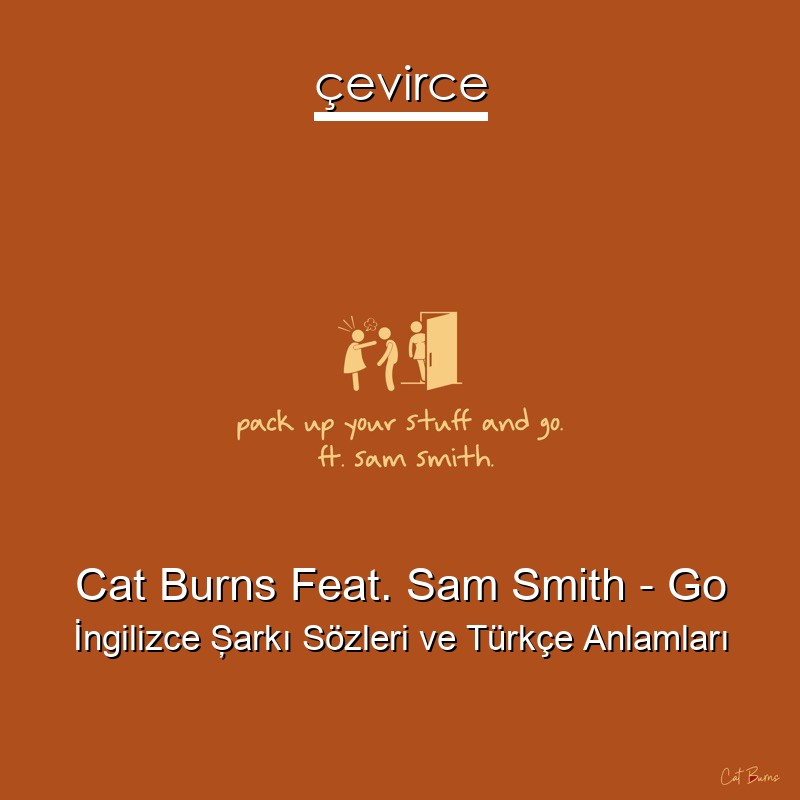 Cat Burns Feat. Sam Smith – Go İngilizce Şarkı Sözleri Türkçe Anlamları