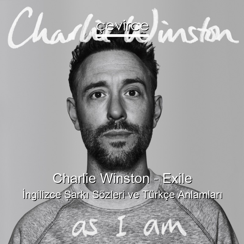 Charlie Winston – Exile İngilizce Şarkı Sözleri Türkçe Anlamları