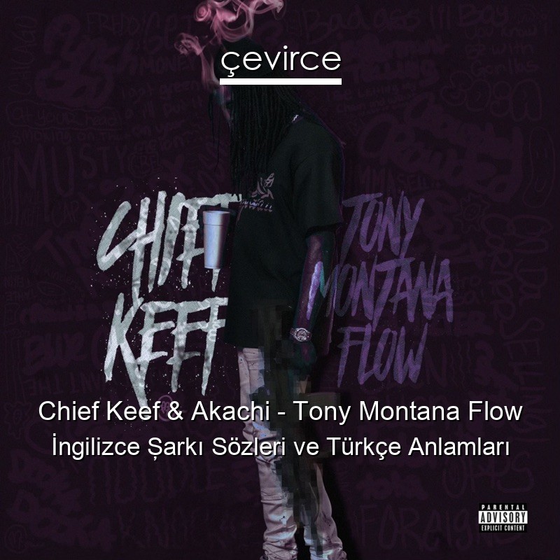 Chief Keef & Akachi – Tony Montana Flow İngilizce Şarkı Sözleri Türkçe Anlamları