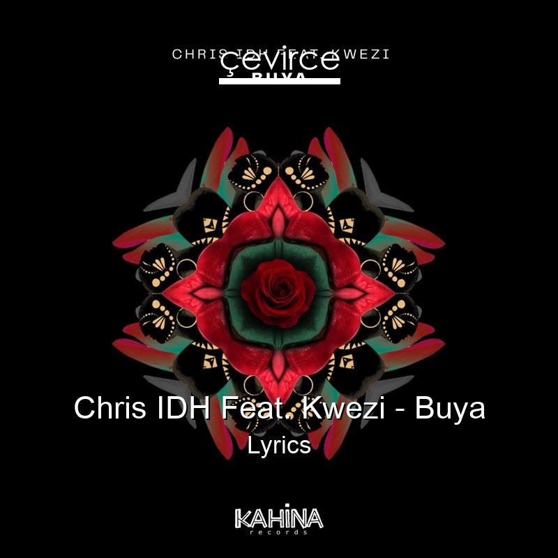Chris IDH Feat. Kwezi – Buya Lyrics