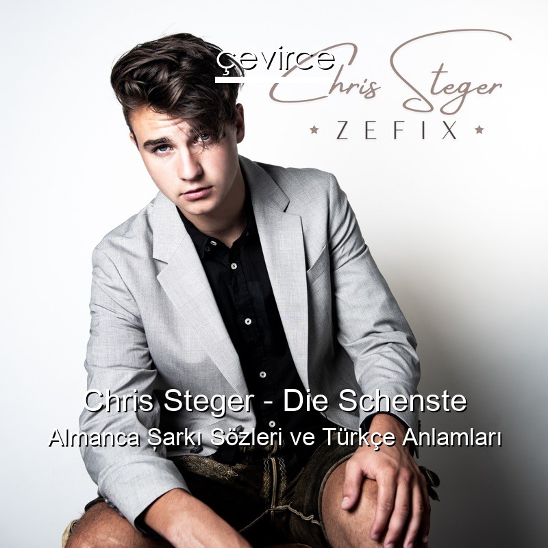 Chris Steger – Die Schenste Almanca Şarkı Sözleri Türkçe Anlamları