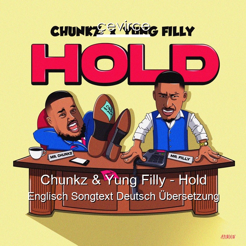 Chunkz & Yung Filly – Hold Englisch Songtext Deutsch Übersetzung