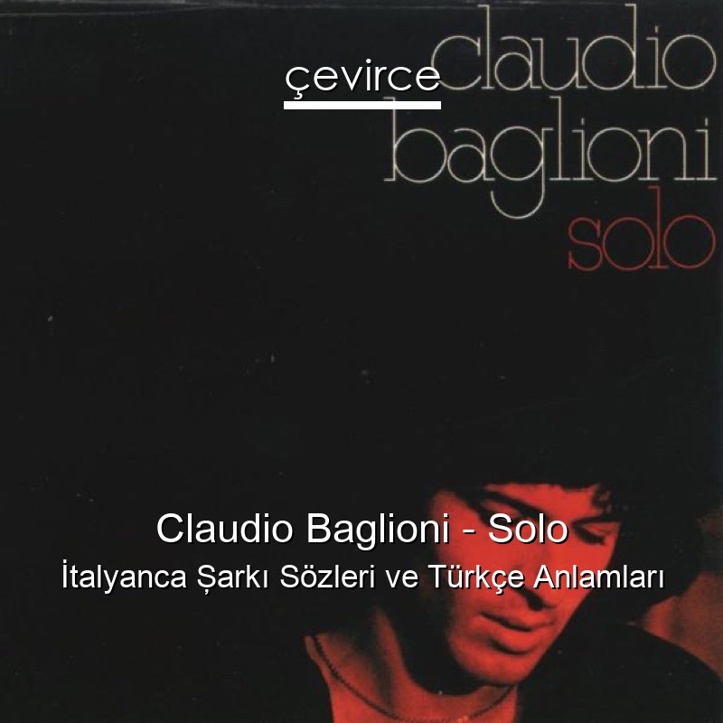 Claudio Baglioni – Solo İtalyanca Şarkı Sözleri Türkçe Anlamları