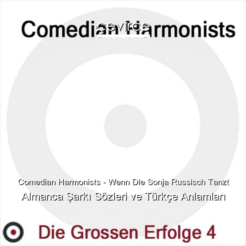 Comedian Harmonists – Wenn Die Sonja Russisch Tanzt Almanca Şarkı Sözleri Türkçe Anlamları