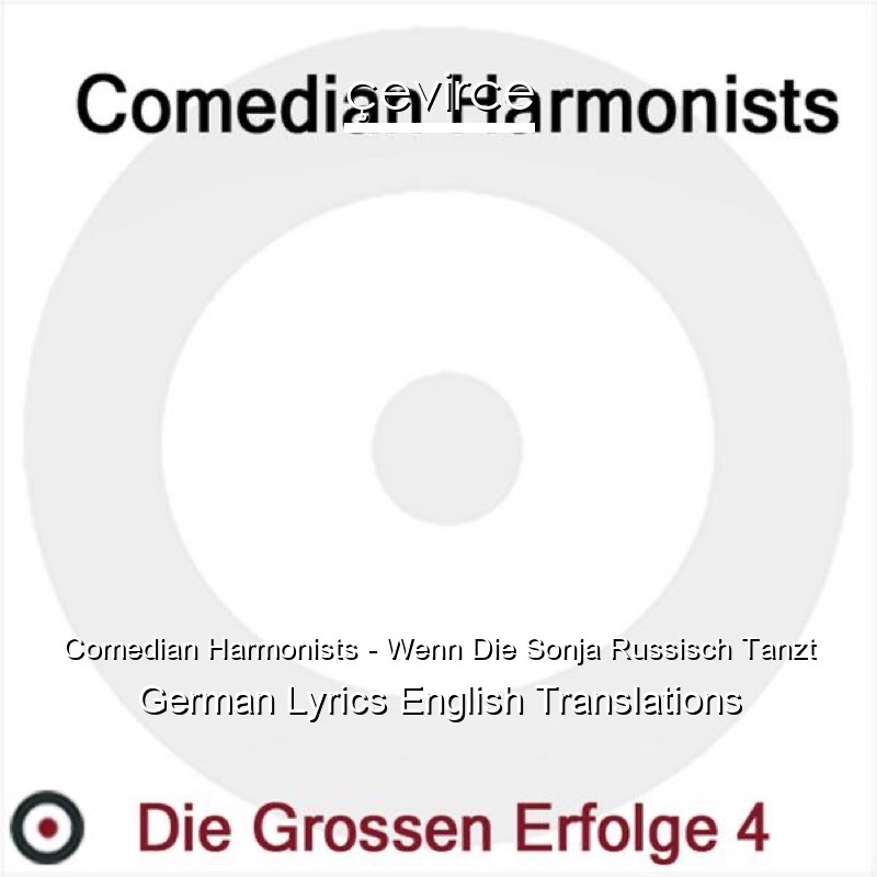Comedian Harmonists – Wenn Die Sonja Russisch Tanzt German Lyrics English Translations
