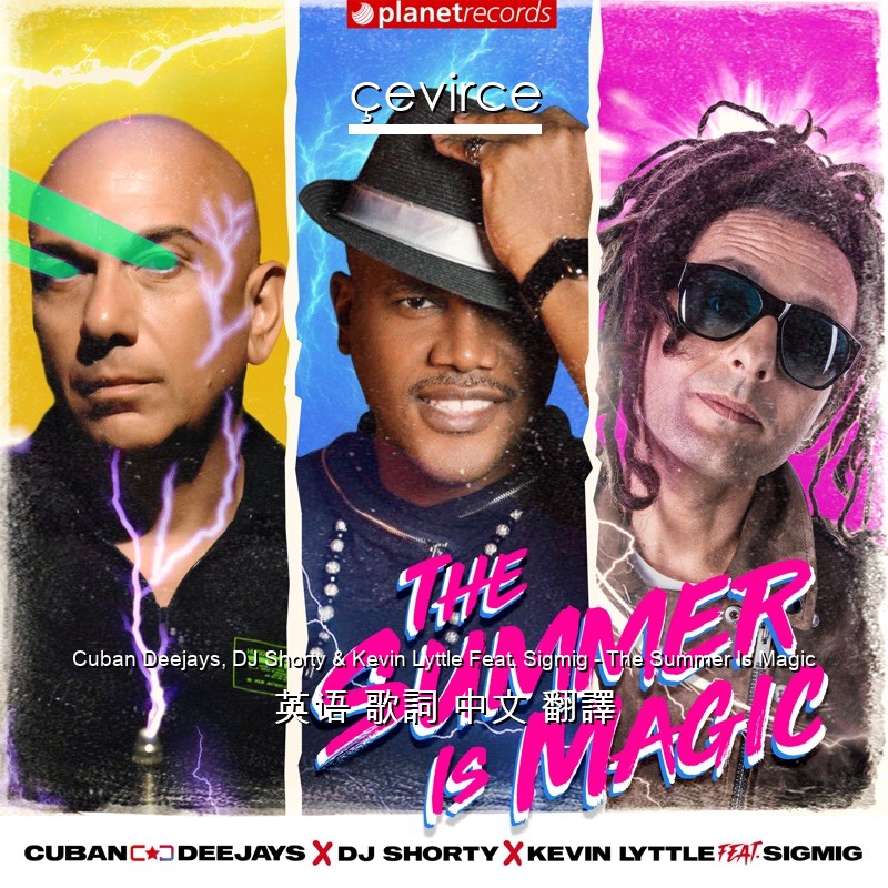 Cuban Deejays, DJ Shorty & Kevin Lyttle Feat. Sigmig – The Summer Is Magic 英语 歌詞 中文 翻譯