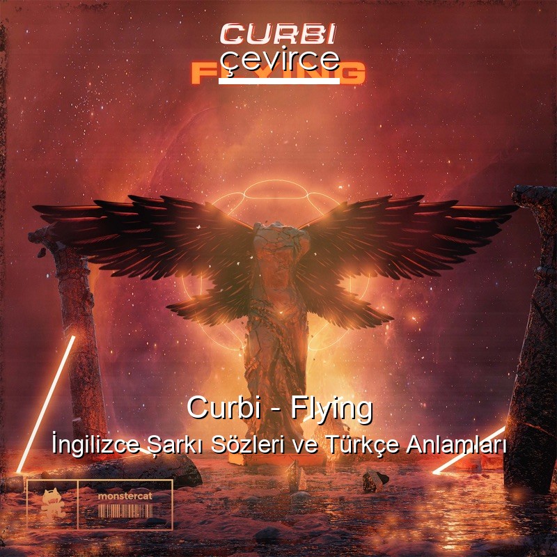 Curbi – Flying İngilizce Şarkı Sözleri Türkçe Anlamları