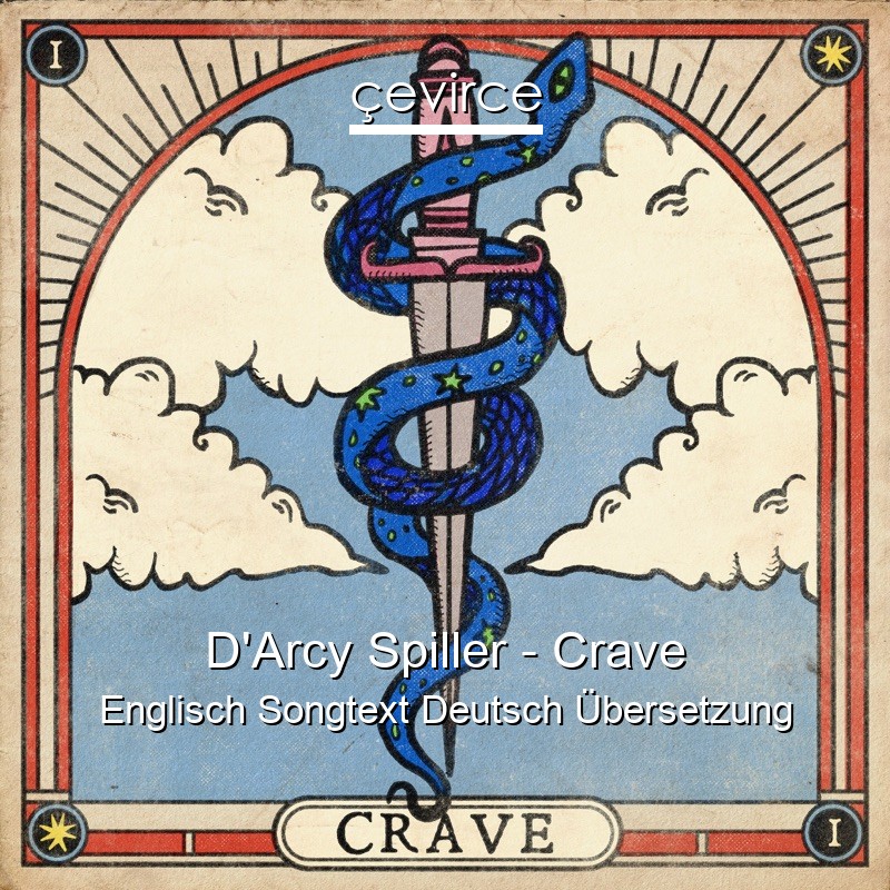 D’Arcy Spiller – Crave Englisch Songtext Deutsch Übersetzung