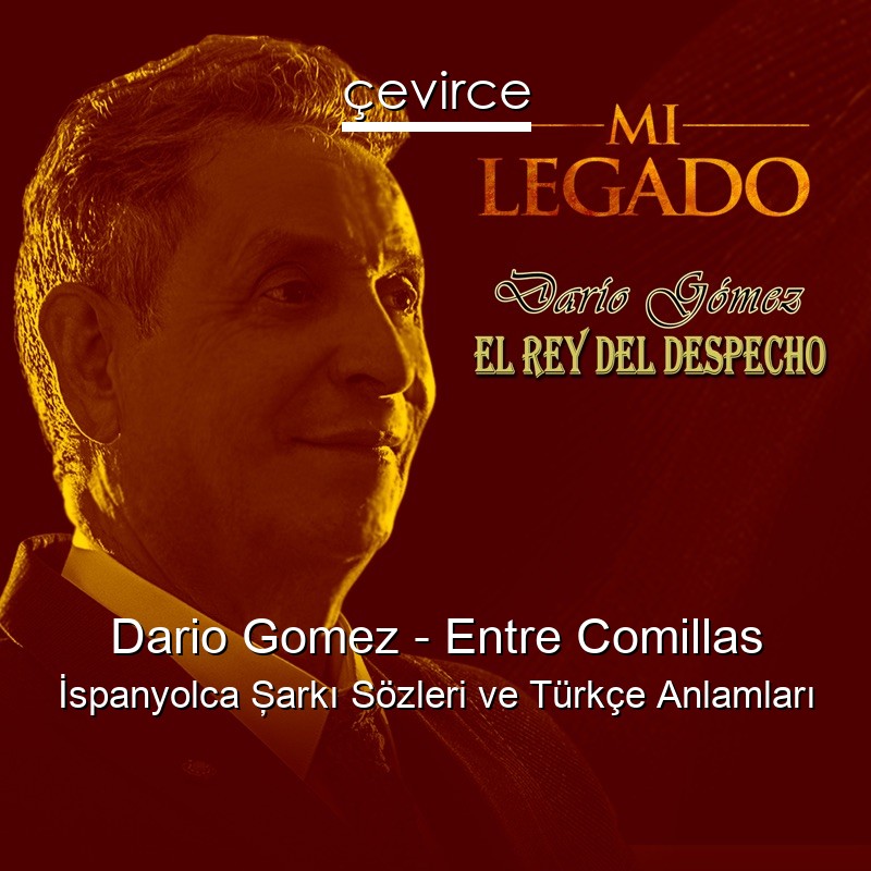 Dario Gomez – Entre Comillas İspanyolca Şarkı Sözleri Türkçe Anlamları