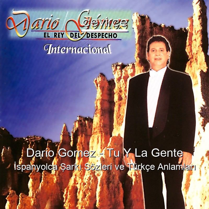 Dario Gomez – Tu Y La Gente İspanyolca Şarkı Sözleri Türkçe Anlamları