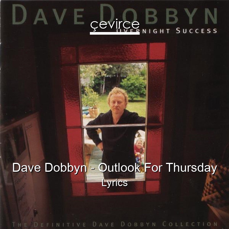 Dave Dobbyn – Outlook For Thursday Lyrics