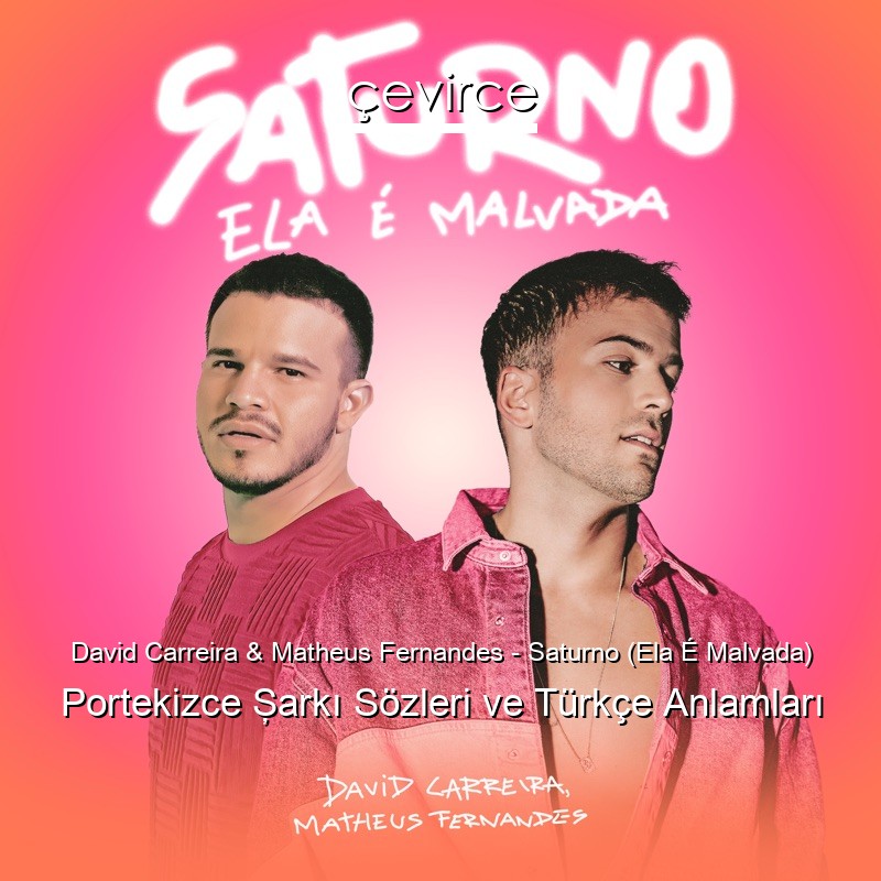 David Carreira & Matheus Fernandes – Saturno (Ela É Malvada) Portekizce Şarkı Sözleri Türkçe Anlamları